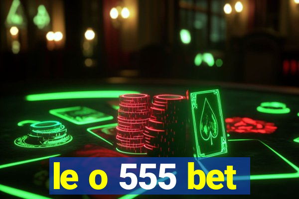 le o 555 bet